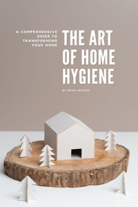 The Art of Home Hygiene