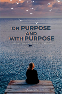 On Purpose and With Purpose