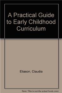 A Practical Guide to Early Childhood Curriculum