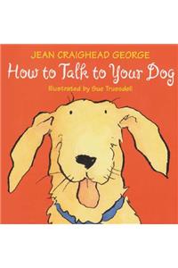 How to Talk to Your Dog
