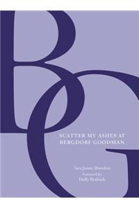 Scatter My Ashes at Bergdorf Goodman