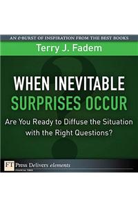 When the Inevitable Surprises Occur. . . Are You Ready to Diffuse the Situation with the Right Questions?