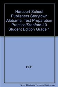 Harcourt School Publishers Storytown Alabama: Test Preparation Practice/Stanford-10 Student Edition Grade 1