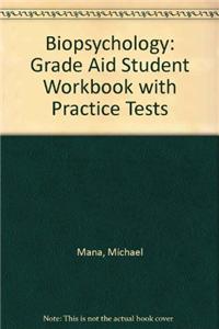 Grade Aid Student Workbook with Practice Tests for Biopsychology