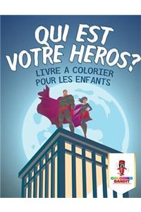 Qui est Votre Héros ?