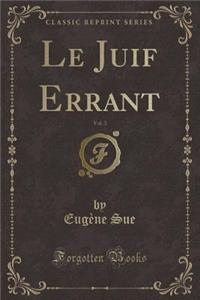 Le Juif Errant, Vol. 3 (Classic Reprint)
