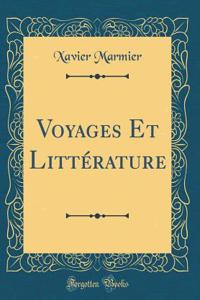 Voyages Et LittÃ©rature (Classic Reprint)