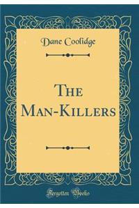 The Man-Killers (Classic Reprint)