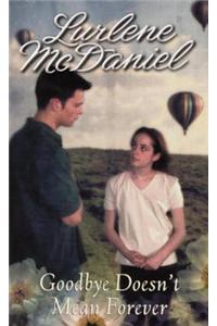 Goodbye Doesn't Mean Forever