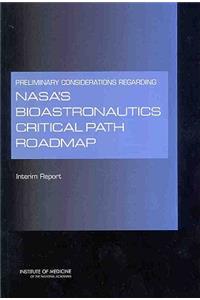 Preliminary Considerations Regarding Nasa's Bioastronautics Critical Path Roadmap