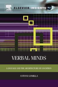 Verbal Minds: Language and the Architecture of Cognition