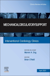 Mechanical Circulatory Support, an Issue of Interventional Cardiology Clinics