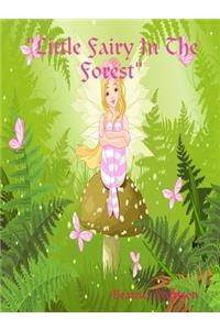 Little Fairy In The Forest Coloring Book: For Girls Ages 4 Years Old and up