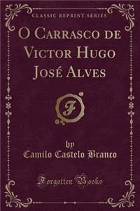 O Carrasco de Victor Hugo José Alves (Classic Reprint)