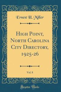 High Point, North Carolina City Directory, 1925-26, Vol. 8 (Classic Reprint)