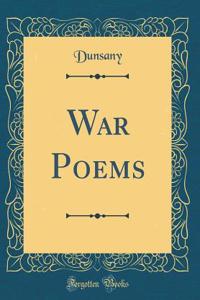 War Poems (Classic Reprint)