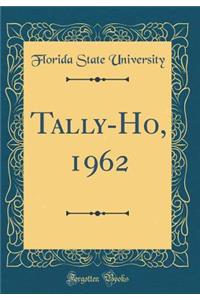 Tally-Ho, 1962 (Classic Reprint)