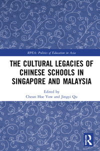 Cultural Legacies of Chinese Schools in Singapore and Malaysia