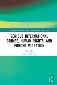 Serious International Crimes, Human Rights, and Forced Migration