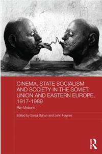 Cinema, State Socialism and Society in the Soviet Union and Eastern Europe, 1917-1989