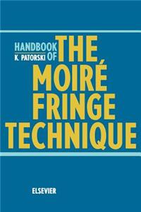 Handbook of the Moire Fringe Technique