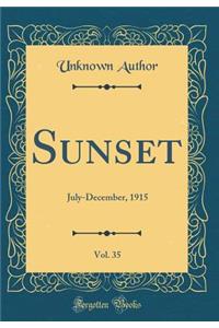 Sunset, Vol. 35: July-December, 1915 (Classic Reprint)