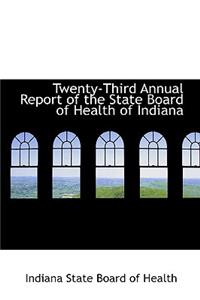 Twenty-Third Annual Report of the State Board of Health of Indiana