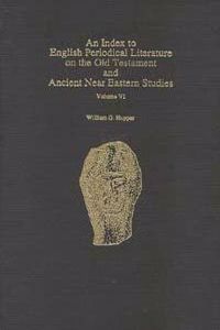 Index to English Periodical Literature on the Old Testament and Ancient near Eastern Studies