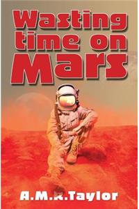 Wasting Time on Mars