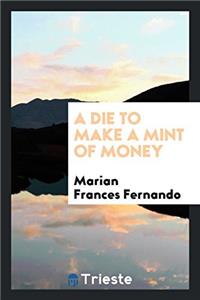 Die to Make a Mint of Money