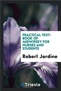 Practical Text-Book of Midwifery for Nurses and Students