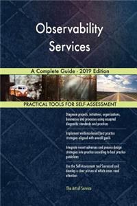 Observability Services A Complete Guide - 2019 Edition