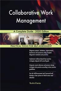 Collaborative Work Management A Complete Guide - 2020 Edition