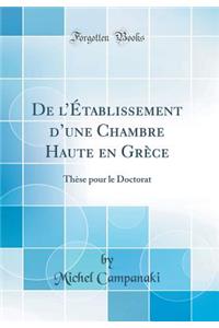 de L'Tablissement D'Une Chambre Haute En Gr'ce: Th'se Pour Le Doctorat (Classic Reprint)