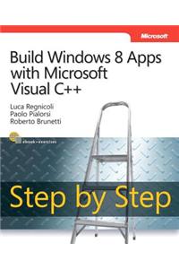 Build Windows 8 Apps with Microsoft Visual C++ Step by Step