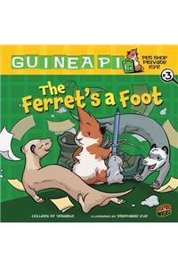 Ferret's a Foot