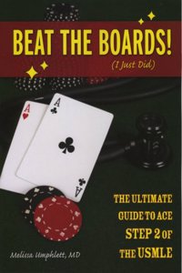 Beat the Boards! (I Just Did): The Ultimate Guide to Ace Step 2 of the USMLE