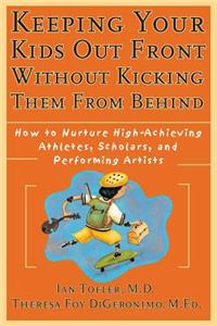 Keeping Your Kids Out Front Without Kicking Them From Behind