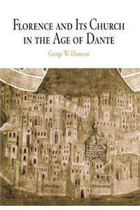 Florence and Its Church in the Age of Dante