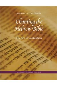 Chanting the Hebrew Bible, Second, Expanded Edition