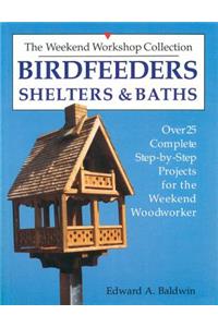 Birdfeeders, Shelters and Baths