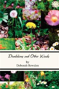 Dandelions and Other Weeds