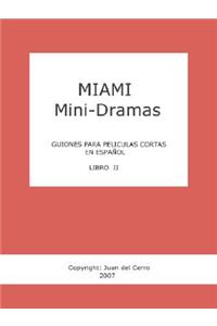 Miami Mini-Dramas, Libro II (Guiones Para Peliculas Cortas En Espanol)
