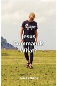 Jesus Commanded What