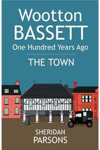 Wootton Bassett One Hundred Years Ago - The Town