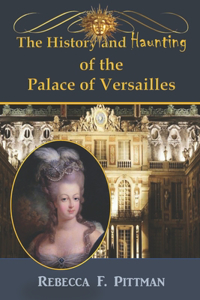 History and Haunting of the Palace of Versailles