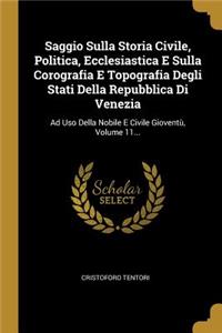 Saggio Sulla Storia Civile, Politica, Ecclesiastica E Sulla Corografia E Topografia Degli Stati Della Repubblica Di Venezia