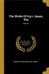 The Works Of G.p.r. James, Esq; Volume 1