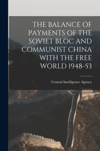 Balance of Payments of the Soviet Bloc and Communist China with the Free World 1948-53