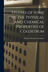 Studies of Some of the Physical and Chemical Properties of Colostrum
